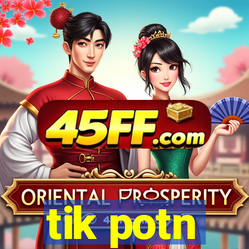 tik potn